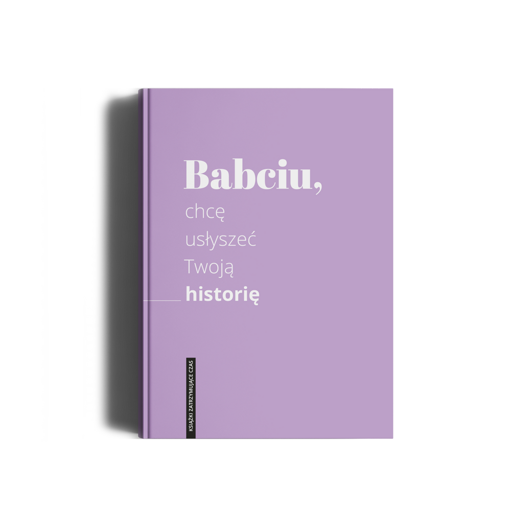 Babciu, chcę usłyszeć Twoją historię