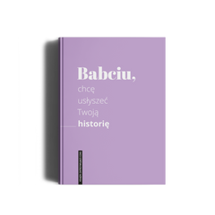 Babciu, chcę usłyszeć Twoją historię